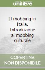 Il mobbing in Italia. Introduzione al mobbing culturale libro