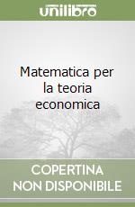 Matematica per la teoria economica