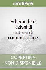 Schemi delle lezioni di sistemi di commutazione