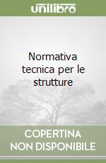 Normativa tecnica per le strutture libro