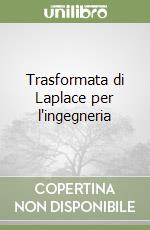 Trasformata di Laplace per l'ingegneria libro