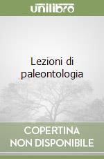 Lezioni di paleontologia libro