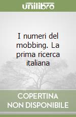 I numeri del mobbing. La prima ricerca italiana libro