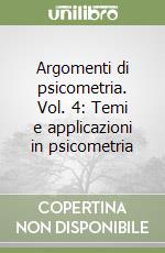 Argomenti di psicometria. Vol. 4: Temi e applicazioni in psicometria libro