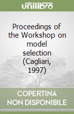 Proceedings of the Workshop on model selection (Cagliari, 1997) libro