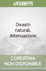 Disastri naturali. Attenuazione libro