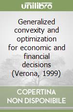 Generalized convexity and optimization for economic and financial decisions (Verona, 1999) libro