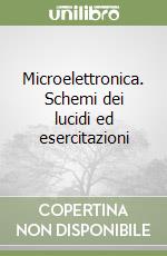 Microelettronica. Schemi dei lucidi ed esercitazioni libro