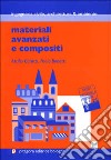 Materiali avanzati e compositi libro