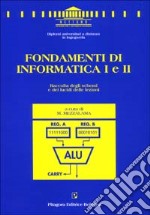 Fondamenti di informatica 1 e 2. Raccolta degli schemi e dei lucidi delle l libro usato