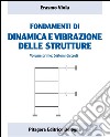 Fondamenti di dinamica e vibrazione delle strutture. Vol. 1: Sistemi discreti libro
