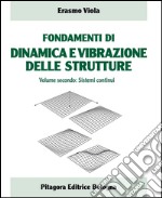 Fondamenti di dinamica e vibrazione delle strutture. Vol. 2: Sistemi continui libro