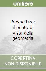 Prospettiva: il punto di vista della geometria