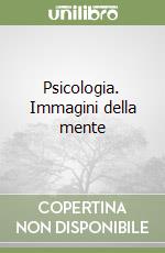 Psicologia. Immagini della mente libro