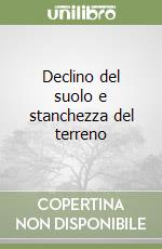 Declino del suolo e stanchezza del terreno libro