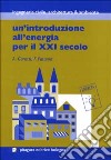 Un'introduzione all'energia per il XXI secolo libro di Carotti Attilio Patania Fabrizio