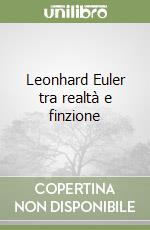 Leonhard Euler tra realtà e finzione