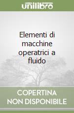 Elementi di macchine operatrici a fluido libro