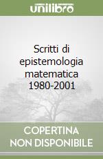 Scritti di epistemologia matematica 1980-2001 libro