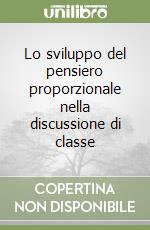 Lo sviluppo del pensiero proporzionale nella discussione di classe libro