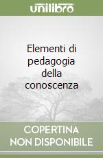 Elementi di pedagogia della conoscenza libro