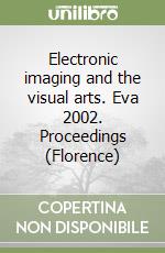 Electronic imaging and the visual arts. Eva 2002. Proceedings (Florence)