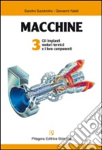 Macchine. Vol. 3: Gli impianti motori termici e i loro componenti libro