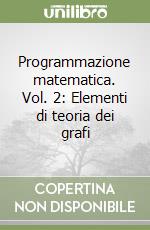 Programmazione matematica. Vol. 2: Elementi di teoria dei grafi