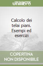 Calcolo dei telai piani. Esempi ed esercizi