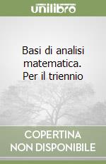 Basi di analisi matematica. Per il triennio (1) libro