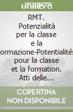 RMT. Potenzialità per la classe e la formazione-Potentialités pour la classe et la formation. Atti delle Giornate di studio sul Rally matematico transalpino 2001-200 libro