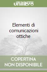 Elementi di comunicazioni ottiche libro