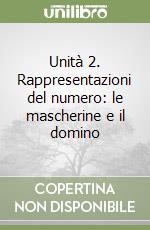 Unità 2. Rappresentazioni del numero: le mascherine e il domino libro