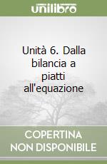 Unità 6. Dalla bilancia a piatti all'equazione libro