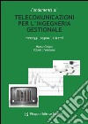 Fondamenti di telecomunicazioni per l'ingegneria gestionale. Messaggi, segnali, sistemi libro