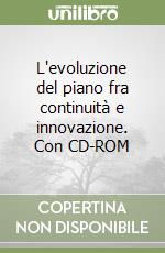 L'evoluzione del piano fra continuità e innovazione. Con CD-ROM libro