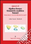 Appunti di algebra lineare, geometria analitica, tensori. Teoria, esempi, esercizi svolti, esercizi proposti libro