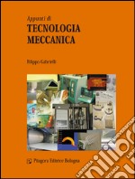 Appunti di tecnologia meccanica libro