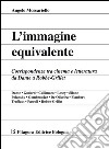 L'immagine equivalente. Corrispondenze tra cinema e letteratura da Dante a Robbe-Grillet libro