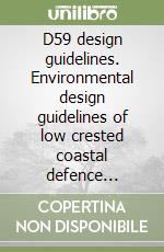 D59 design guidelines. Environmental design guidelines of low crested coastal defence structures libro