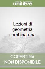 Lezioni di geometria combinatoria libro