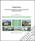 Passivhaus. Evoluzione energetica e comfort ambientale negli edifici italiani libro