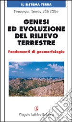 Genesi ed evoluzione del rilievo terrestre. Fondamenti di geomorfologia