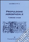 Propulsione aerospaziale. Turbine a gas. Con CD-ROM libro