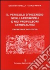 Il pericolo d'incendio negli aeromobili e nei propulsori aeronautici. Problemi e soluzioni libro