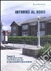 Intorno al nodo. Processi di densificazione urbana e territoriale nelle aree ad alta accessibilità infrastrutturale. Ediz. illustrata libro