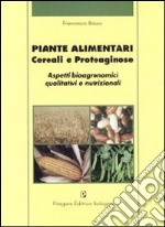 Piante alimentari. Cereali e proteaginose. Aspetti bioagronomici qualitativi e nutrizionali libro