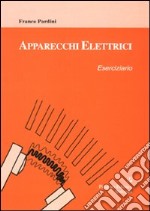 Apparecchi elettrici. Eserciziario libro