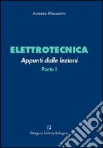 Elettrotecnica. Appunti dalle lezioni. Vol. 1