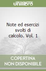 Note ed esercizi svolti di calcolo. Vol. 1 libro